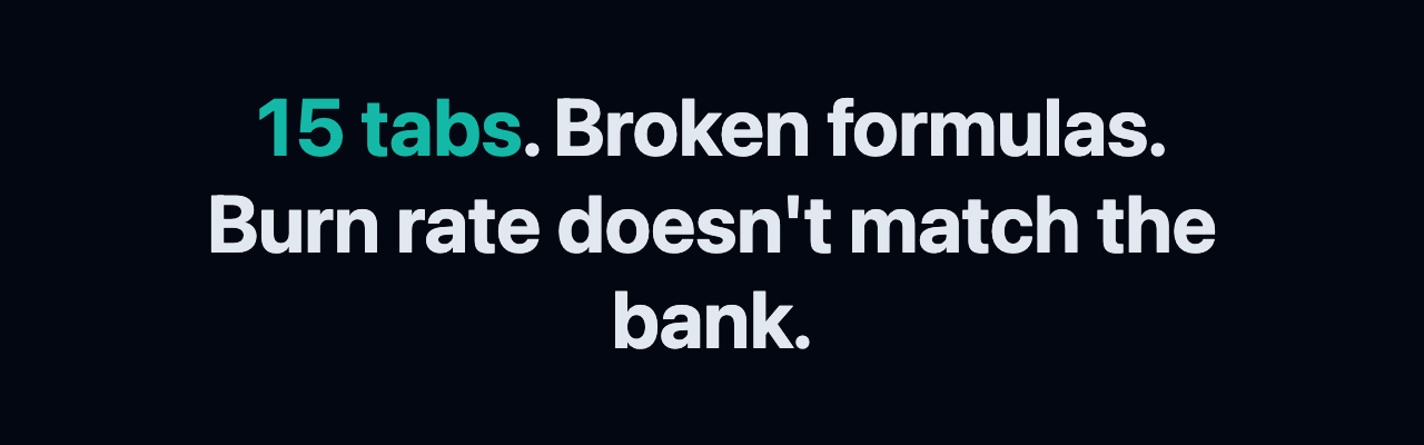 15 tabs. Broken formulas. Burn rate doesn't match the bank.
